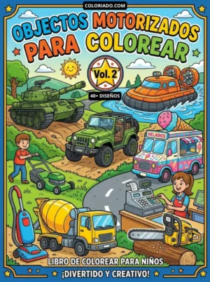 Portada del libro digital Volumen 2 de objetos motorizados para colorear. Muestra maquinaria más avanzada y diversos escenarios: excavadoras, camiones, coches, y heladerías.
